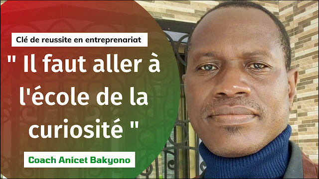 Entrepreneuriat : “Il faut aller à l’école de la curiosité”, conseille le coach Anicet Bakyono