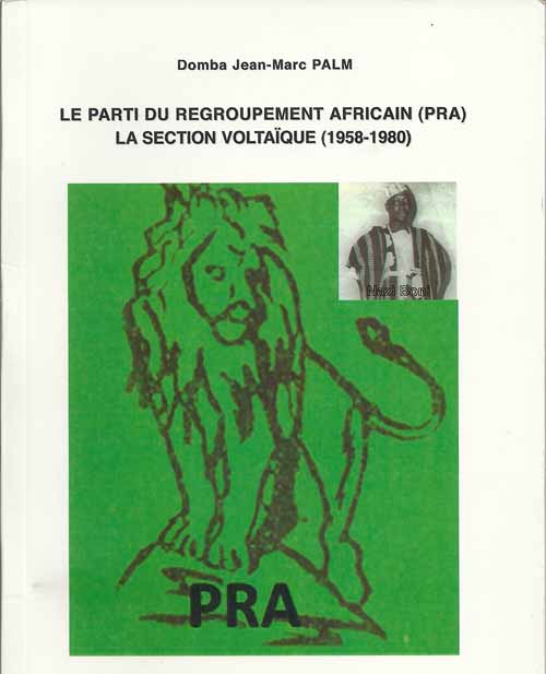 Le Parti du regroupement africain (PRA). La section voltaïque (1958-1980)