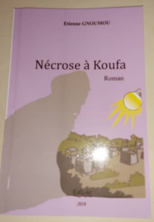 Littérature : « Nécrose à Koufa », le nouveau-né d’Etienne Gnoumou  