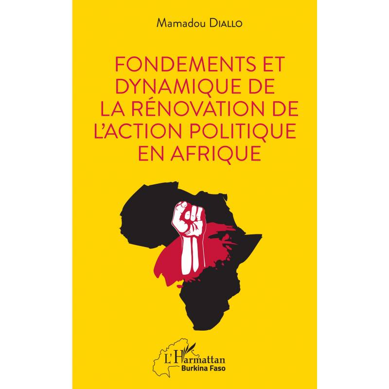 Vient de paître aux éditions Harmattan l’Essai « FONDEMENTS ET DYNAMIQUE DE LA RENOVATION DE L’ACTION POLITIQUE EN AFRIQUE »