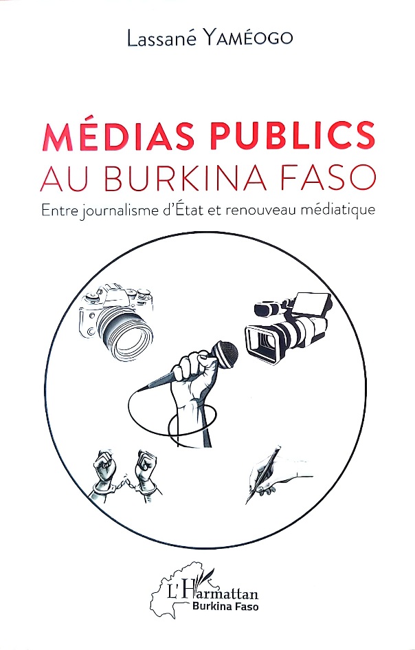 MÉDIAS PUBLICS AU BURKINA FASO : Entre journalisme d’État et renouveau médiatique